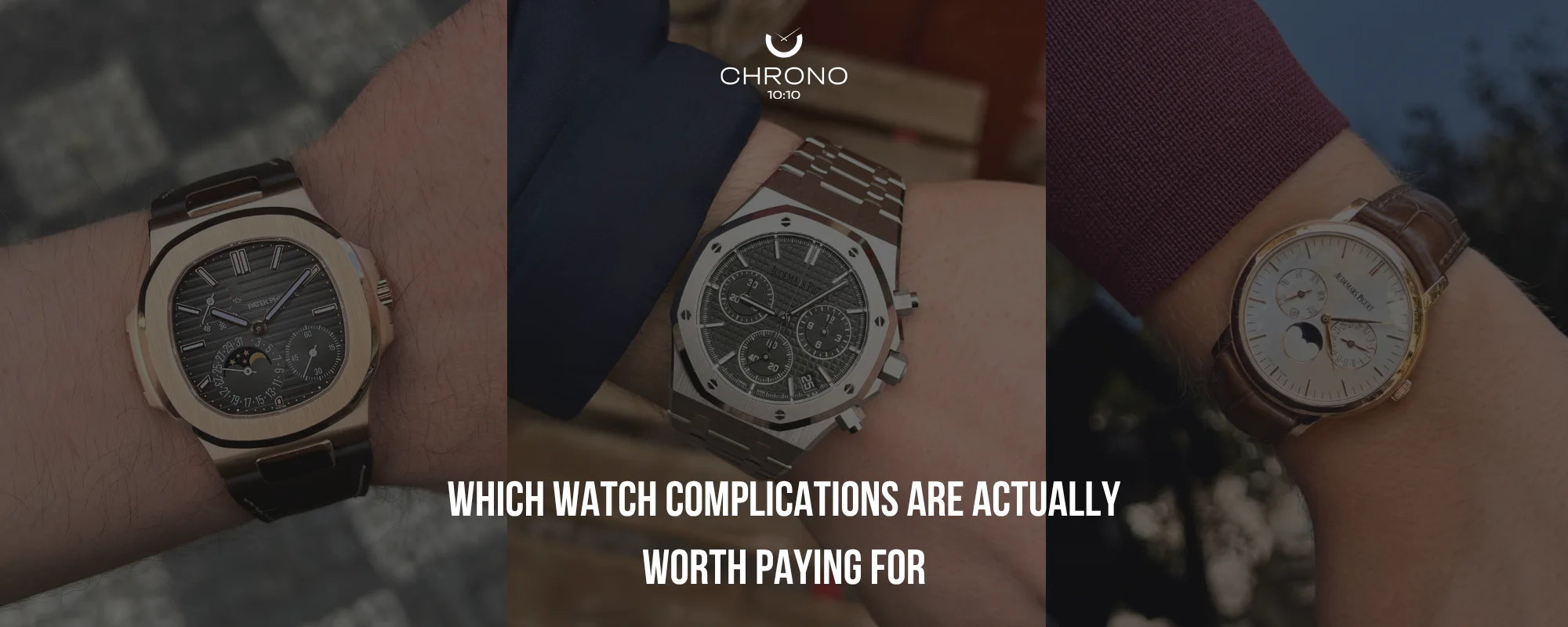 Which Watch Complications Are Actually Worth Paying For | Chrono 10:10