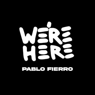 We’re Here by Pablo Fierro