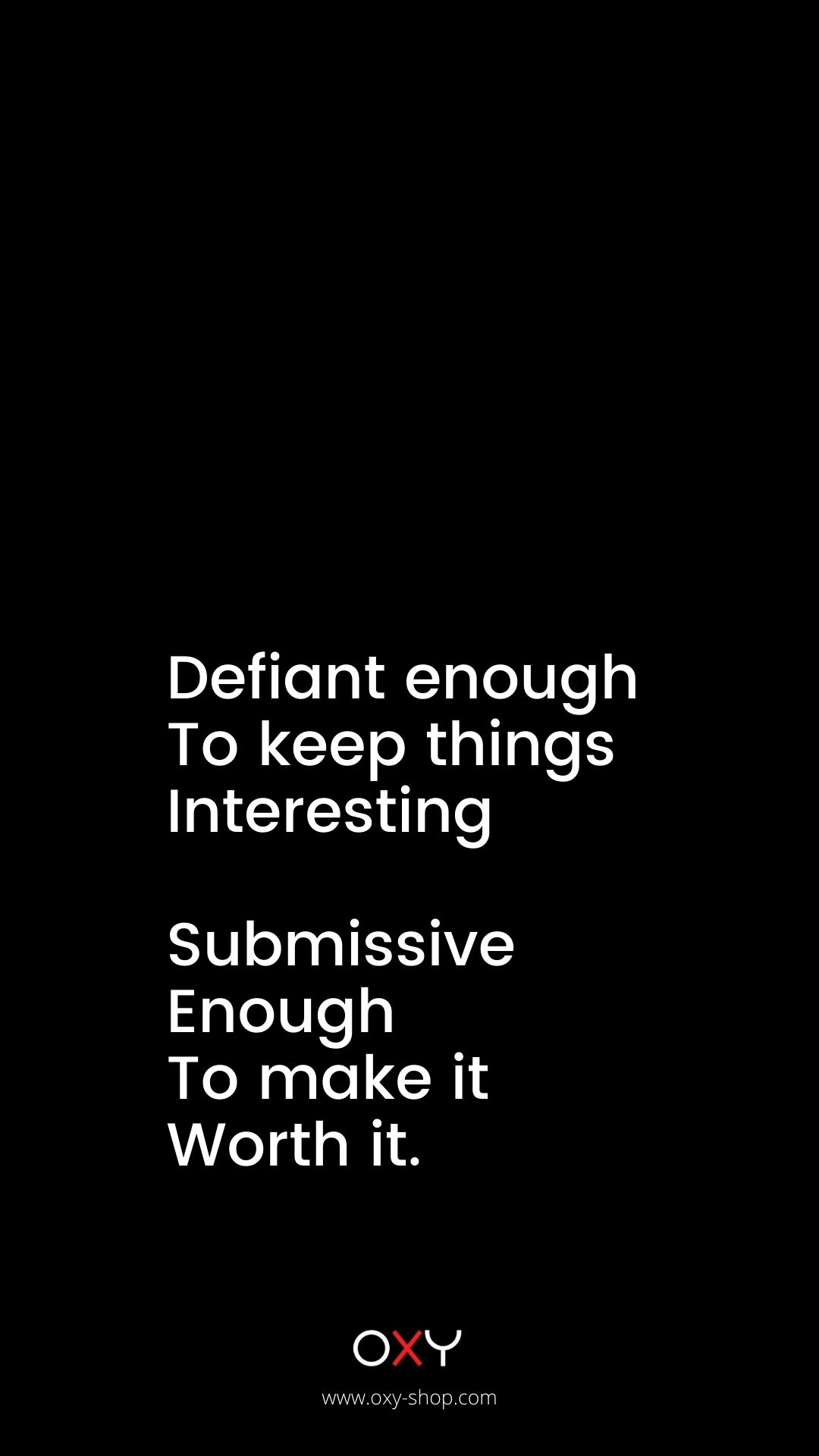 Defiant enough to keep things interesting Submissive enough to make it worth it. - BDSM wallpaper
