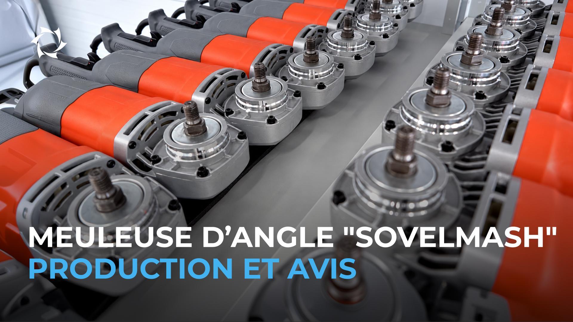 Meuleuse d’angle : développement de la production et premiers avis des clients