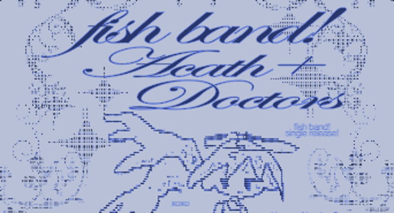 Fish Band! with Acath + Doctors 