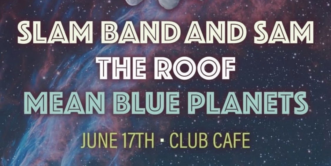 Slam Band & Sam w/ The Roof/ Mean Blue Planets promotional image
