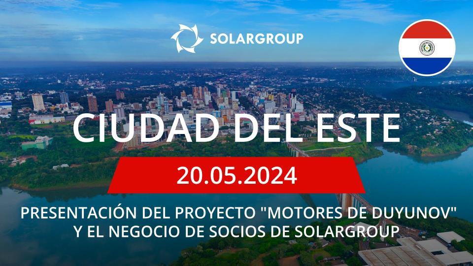 Presentación del proyecto "Motores de Duyunov" y el negocio de socios de SOLARGROUP en Paraguay (Ciudad del Este)