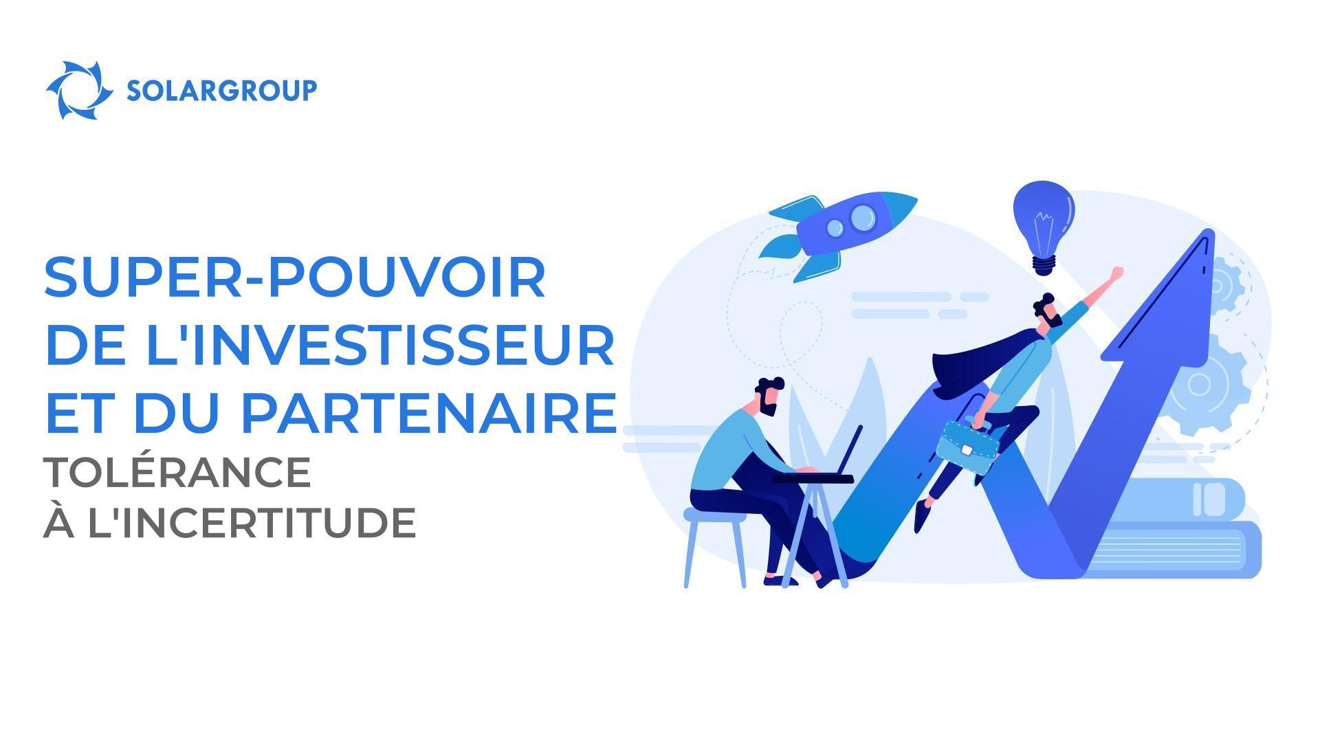 Super-pouvoir de l'investisseur et du partenaire : tolérance à l'incertitude