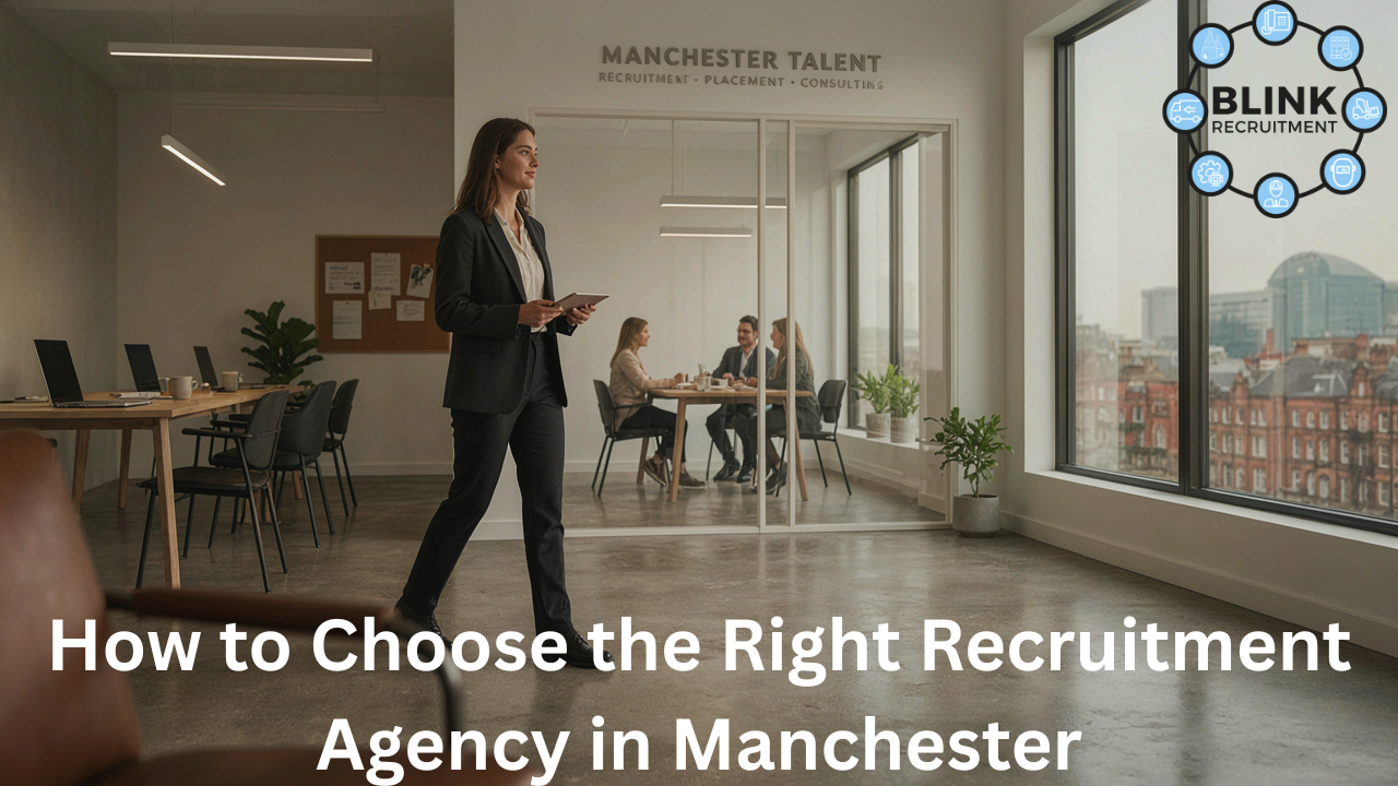 How to Choose the Right Recruitment Agency in Manchester