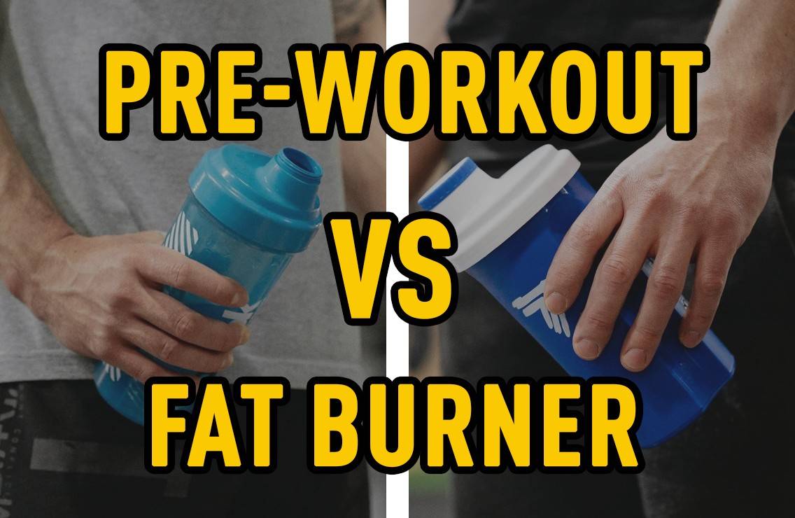 Pre-Workout vs Fat Burner