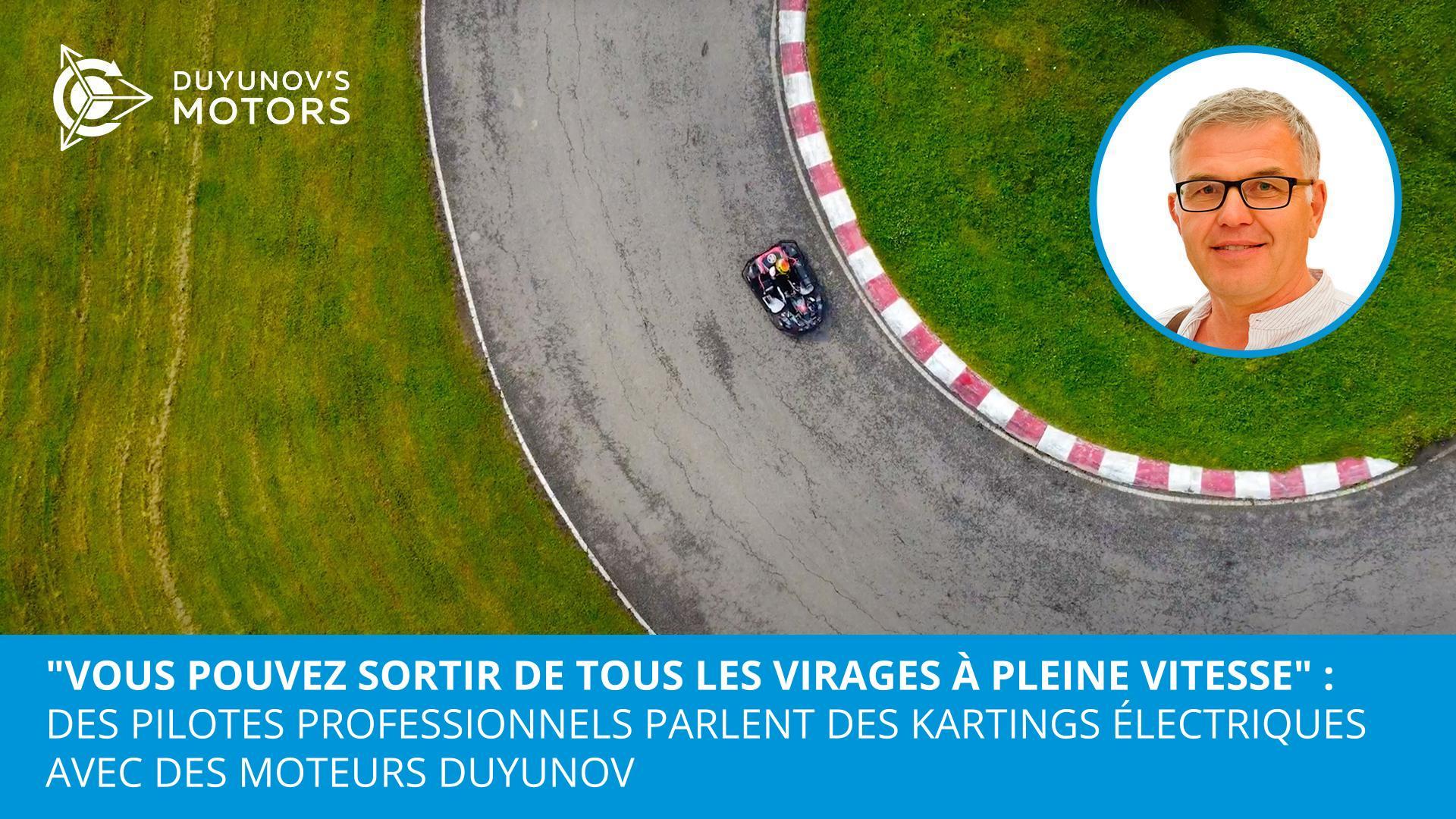 "Vous pouvez sortir de tous les virages à pleine vitesse" : des pilotes professionnels parlent des kartings électriques avec des moteurs Duyunov