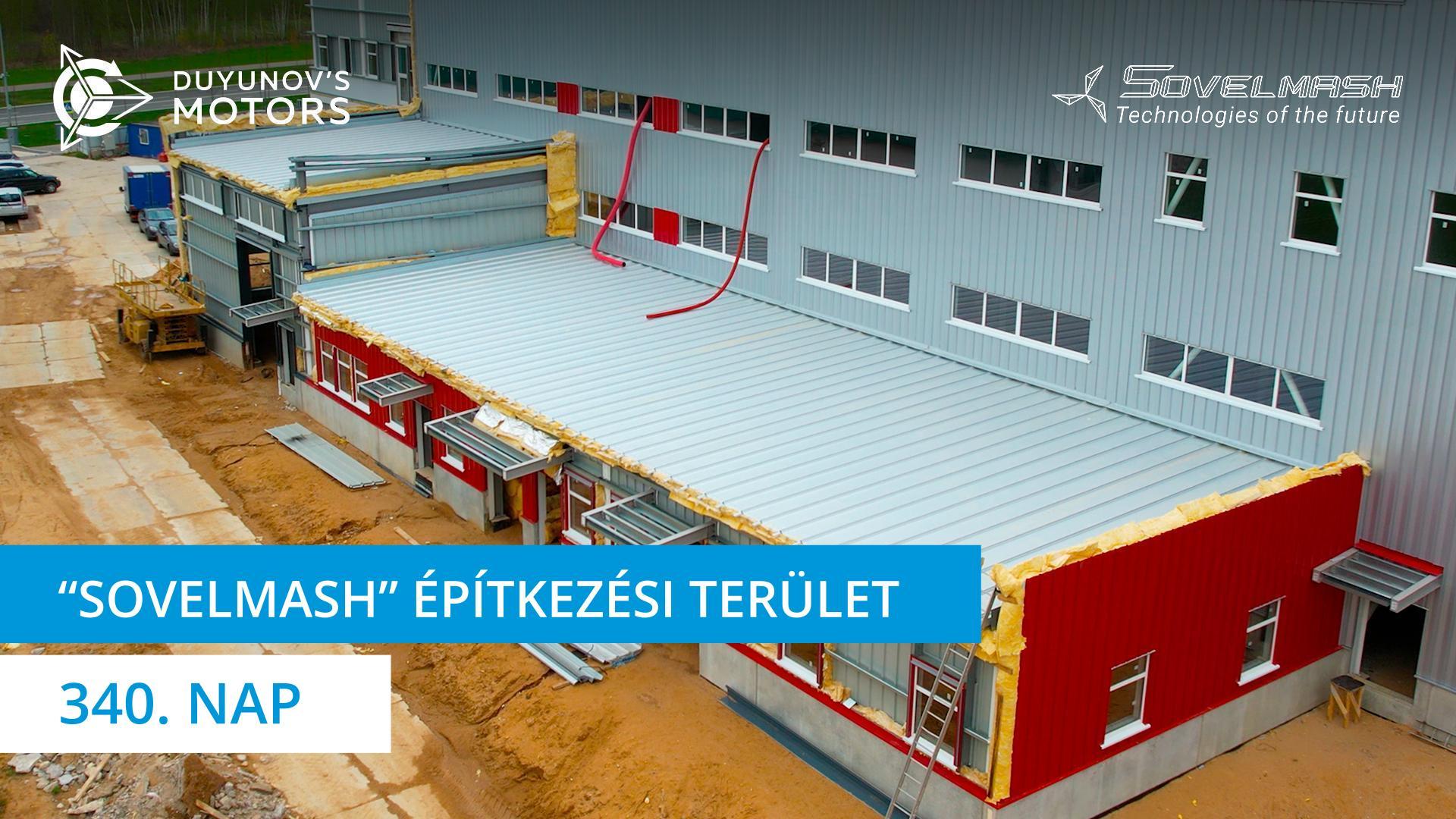 „Sovelmash" építkezési terület | 340. Nap