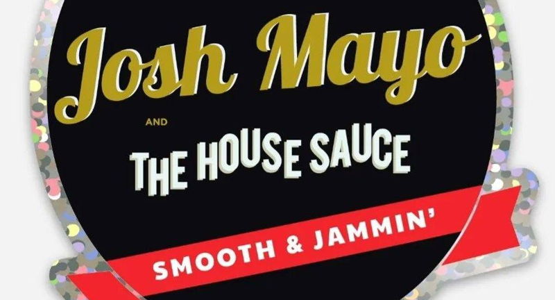 Josh Mayo and the House Sauce Live