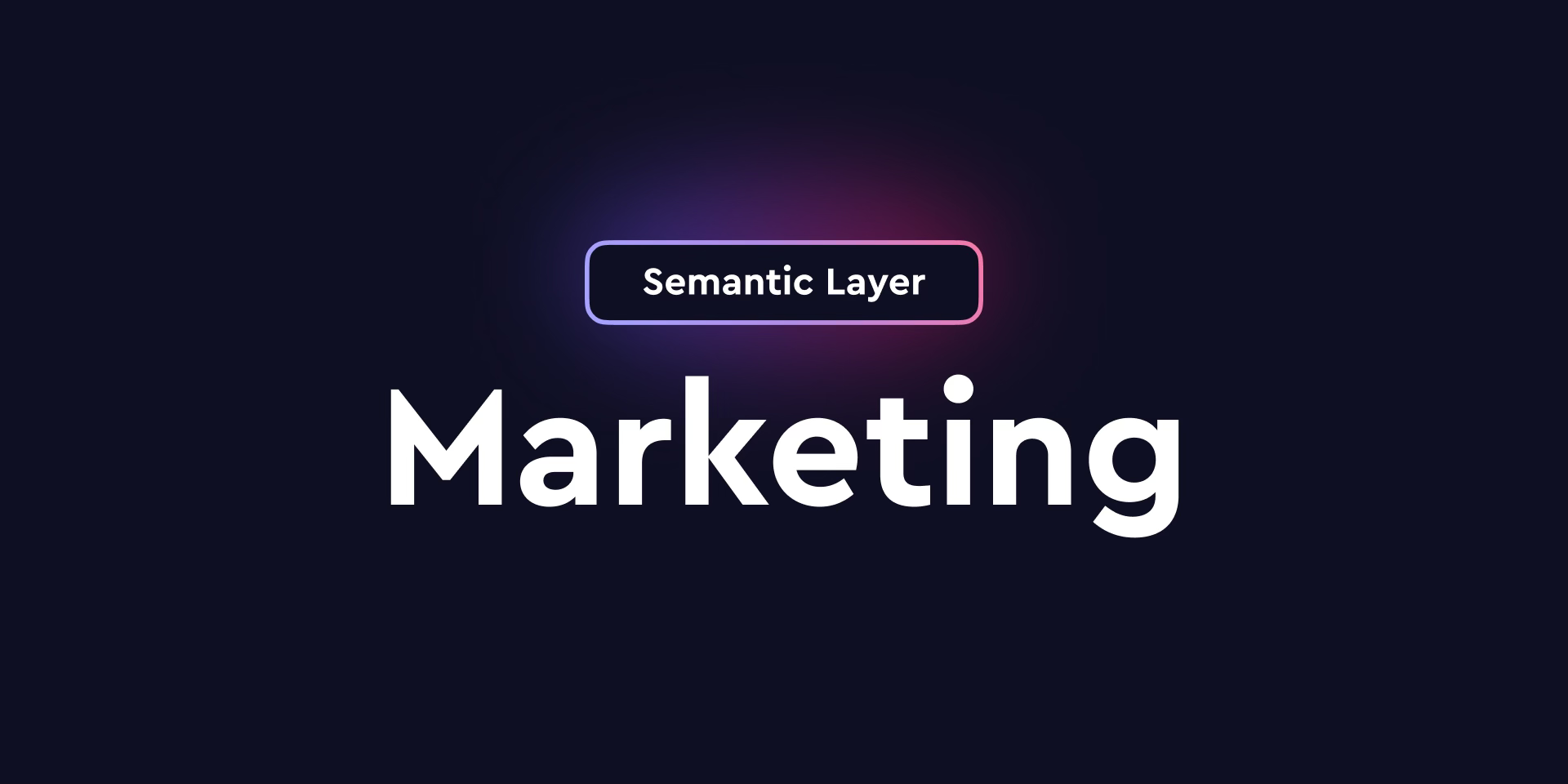 Cover of the 'Why Marketing Departments Need a Universal Semantic Layer' blog post