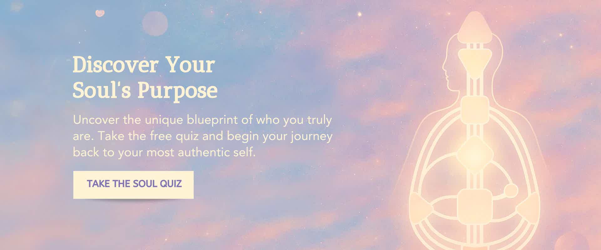 Human Design for your Soul that craves an extraordinary life. Take the Soul Quiz!