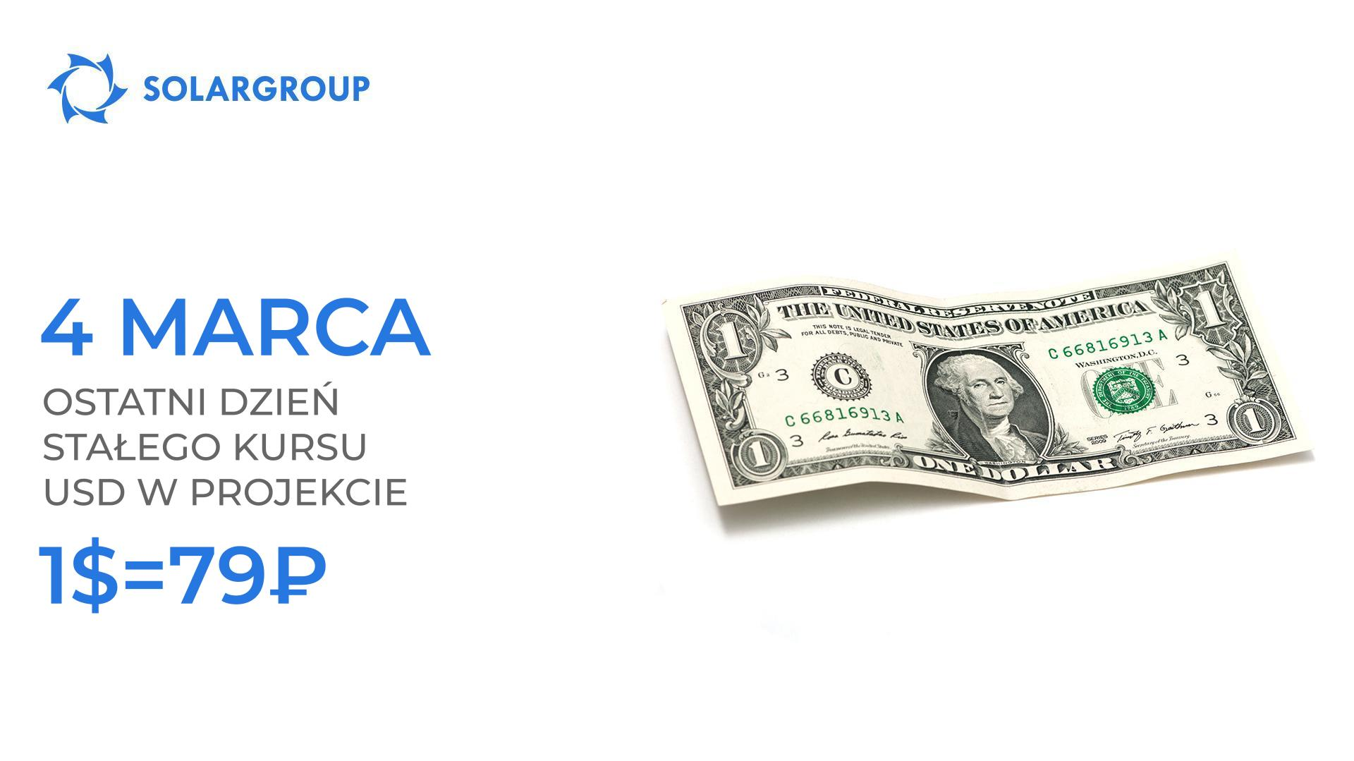 4 marca to ostatni dzień obowiązywania stałego kursu dolara w projekcie