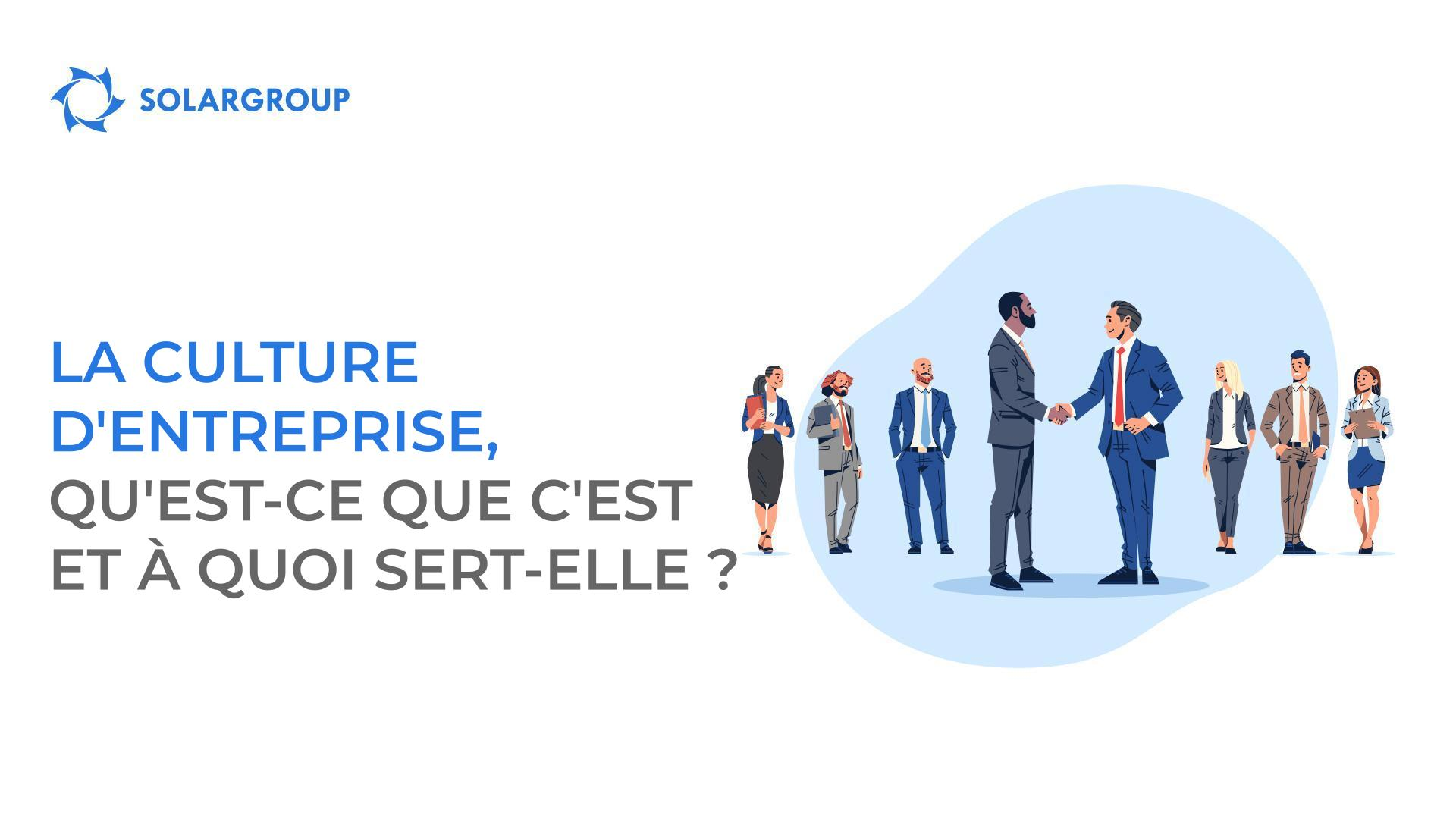 La culture d'entreprise, qu'est-ce que c'est et à quoi sert-elle ?