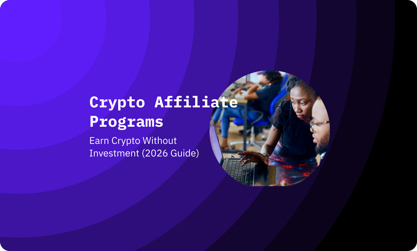 Crypto Affiliate Programs: Earn Crypto Without Investment (2026 Guide)