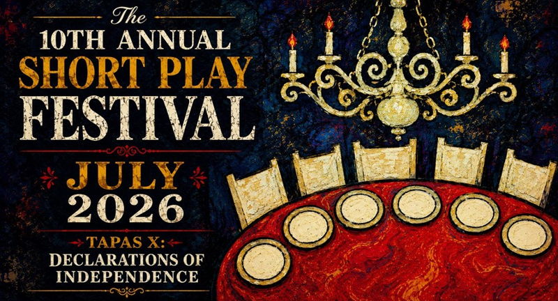 TAPAS 10TH ANNUAL SHORT PLAY FESTIVAL – DECLARATIONS OF INDEPENDENCE