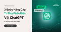 4 bước viết prompt chatgpt hiệu quả