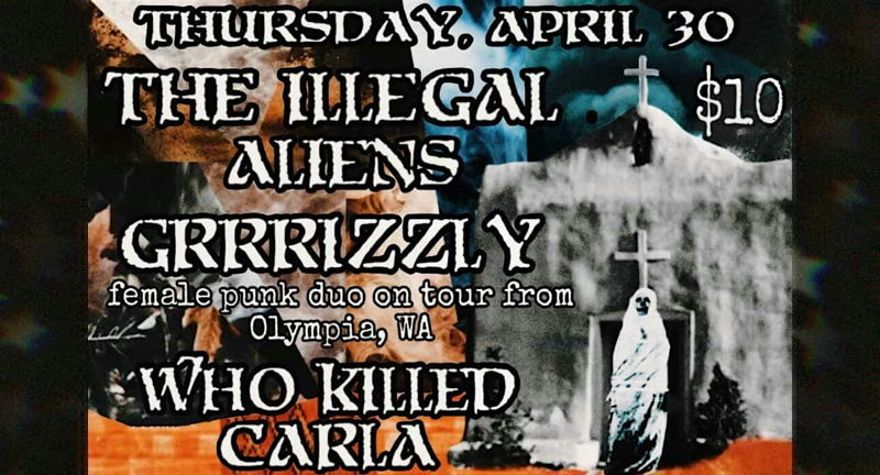 GRRIZZLY (female punk duo) + Who Killed Carla + Illegal Aliens