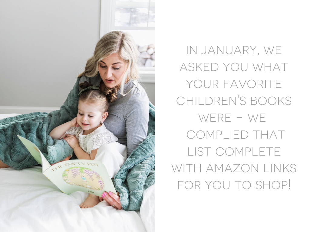 In January, we asked you what your favorite children's books were - we complied that list complete with Amazon links for you to shop!