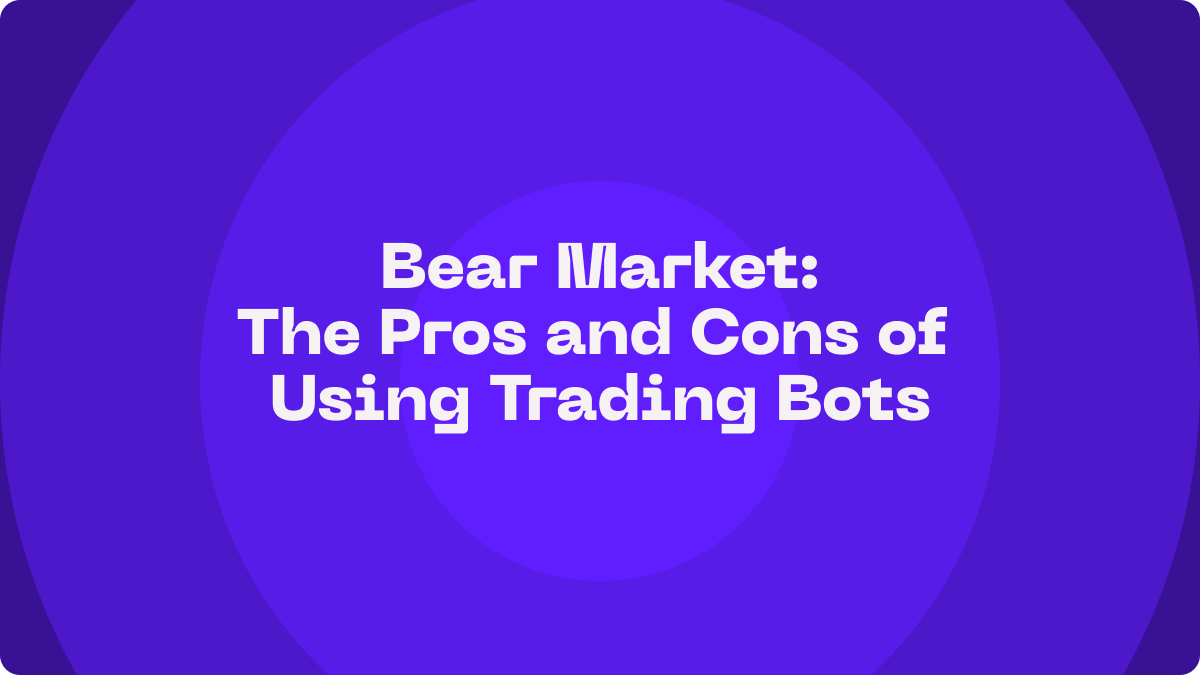 The Pros and Cons of Using Trading Bots in a Bear Market