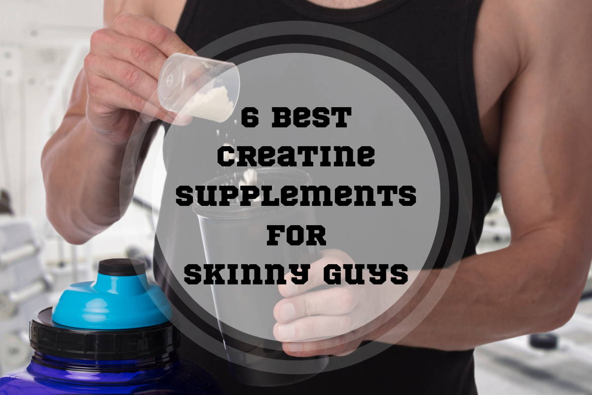 6 Best Creatine Supplements for Skinny Guys in 2023