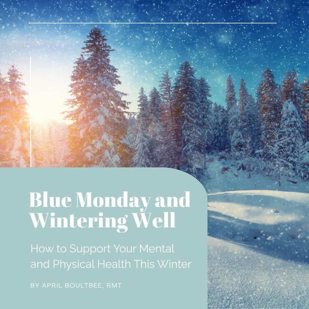 Blue Monday and Wintering Well: How to Support Your Mental and Physical Health This Winter