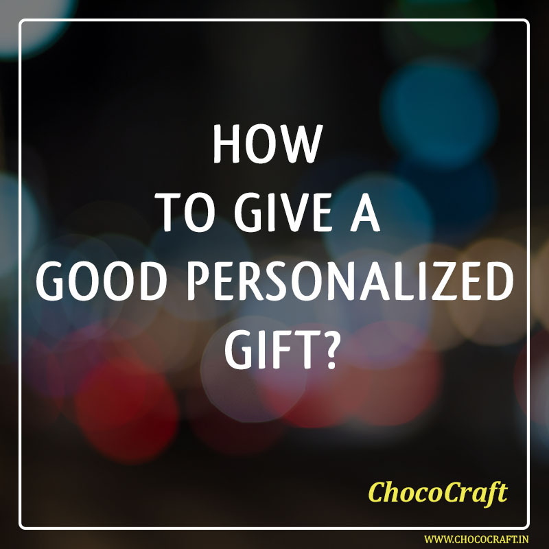 How to give a good personalized gift?