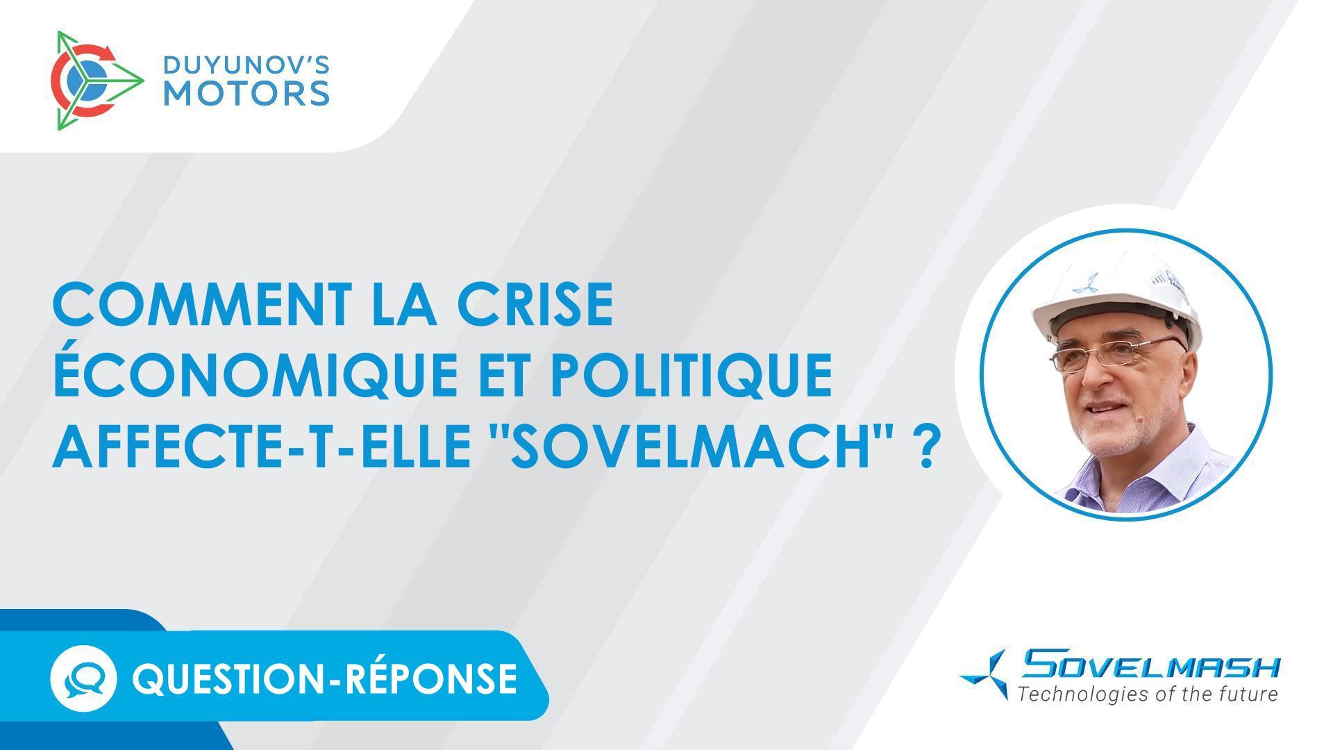 Question-réponse / Comment la crise économique et politique affecte-t-elle "Sovelmach" ?