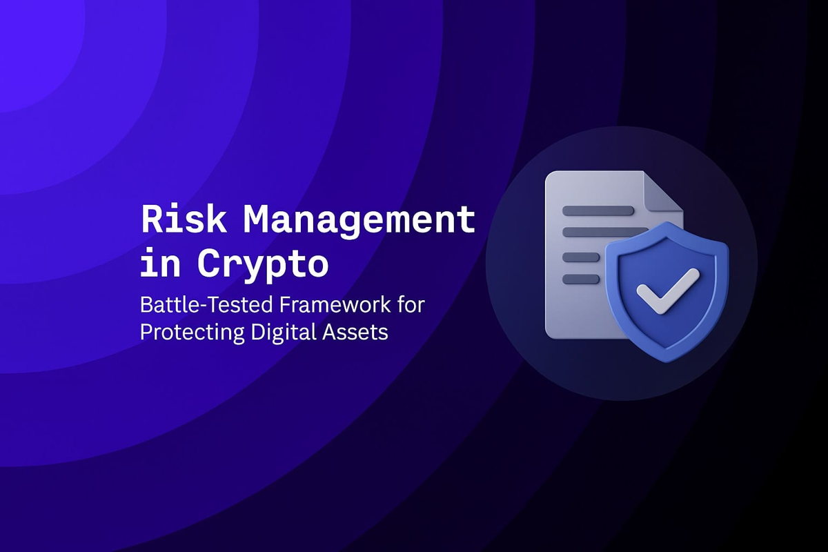 Risk Management in Crypto: Battle-Tested Framework for Protecting Digital Assets