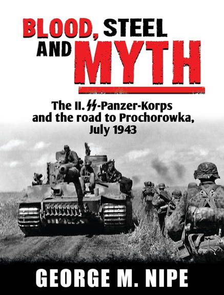 RZM Publishing BLOOD, STEEL AND MYTH The II. SS-Panzer-Korps and the road to Prochorowka July 1943