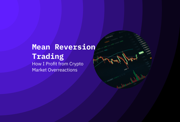 Mean Reversion Trading: How I Profit from Crypto Market Overreactions