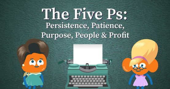 The Five Ps - Persistence Patience - Purpose - People and Profits image