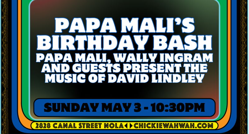 Papa Mali's Birthday Bash – Papa Mali, Wally Ingram and Guests present the music of David Lindley