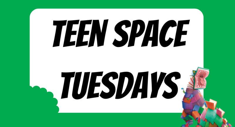 Teen Space Tuesdays