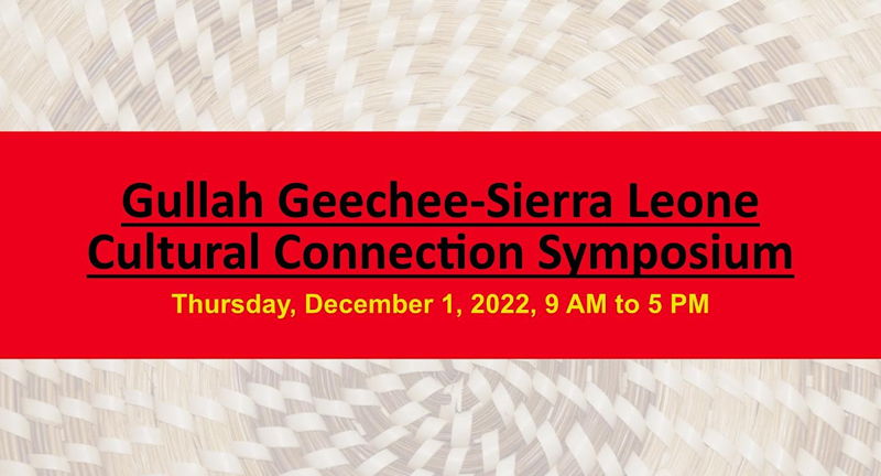 Gullah Geechee-Sierra Leone Cultural Connection Symposium