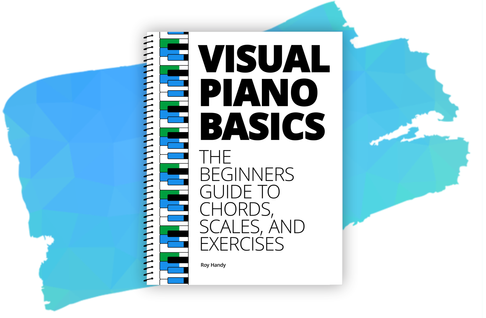 Visual Piano Basics, The Beginners Guide to Chords, Scales, and Exercises