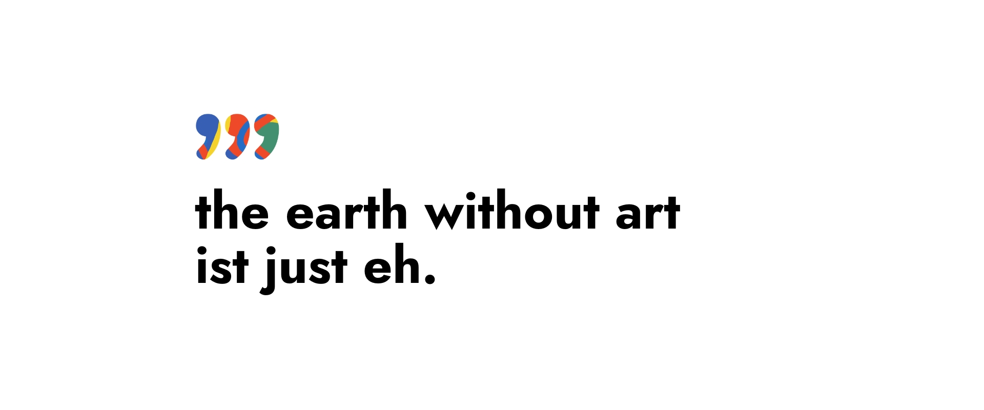 heybico artists the earth without art ist just eh