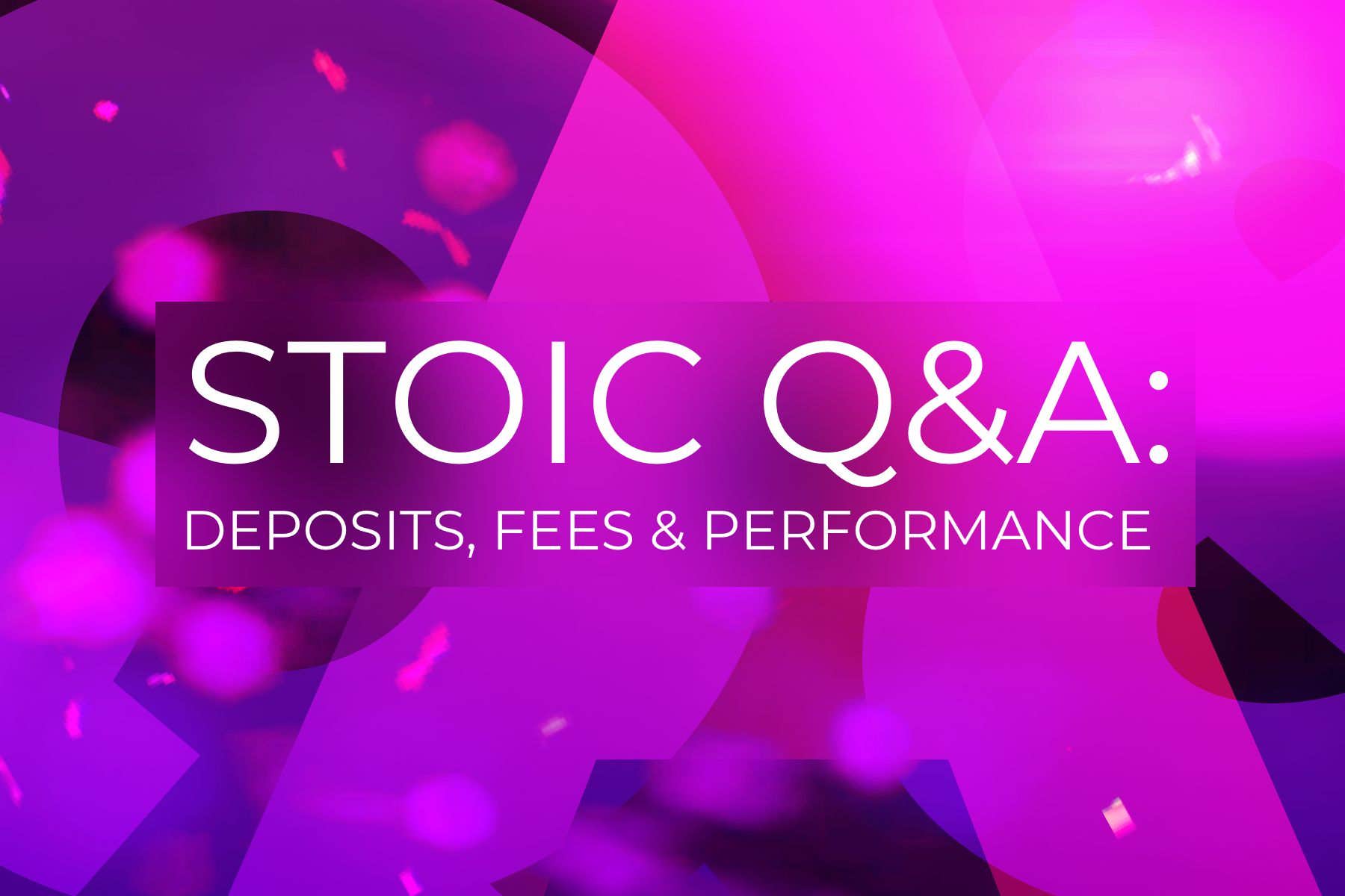 Stoic Q&A: everything you wanted to know about deposits, fees, and performance