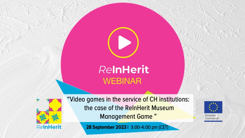 ReInHerit Webinar - Video games in the service of CH institutions: the case of the ReInHerit Museum Management Game