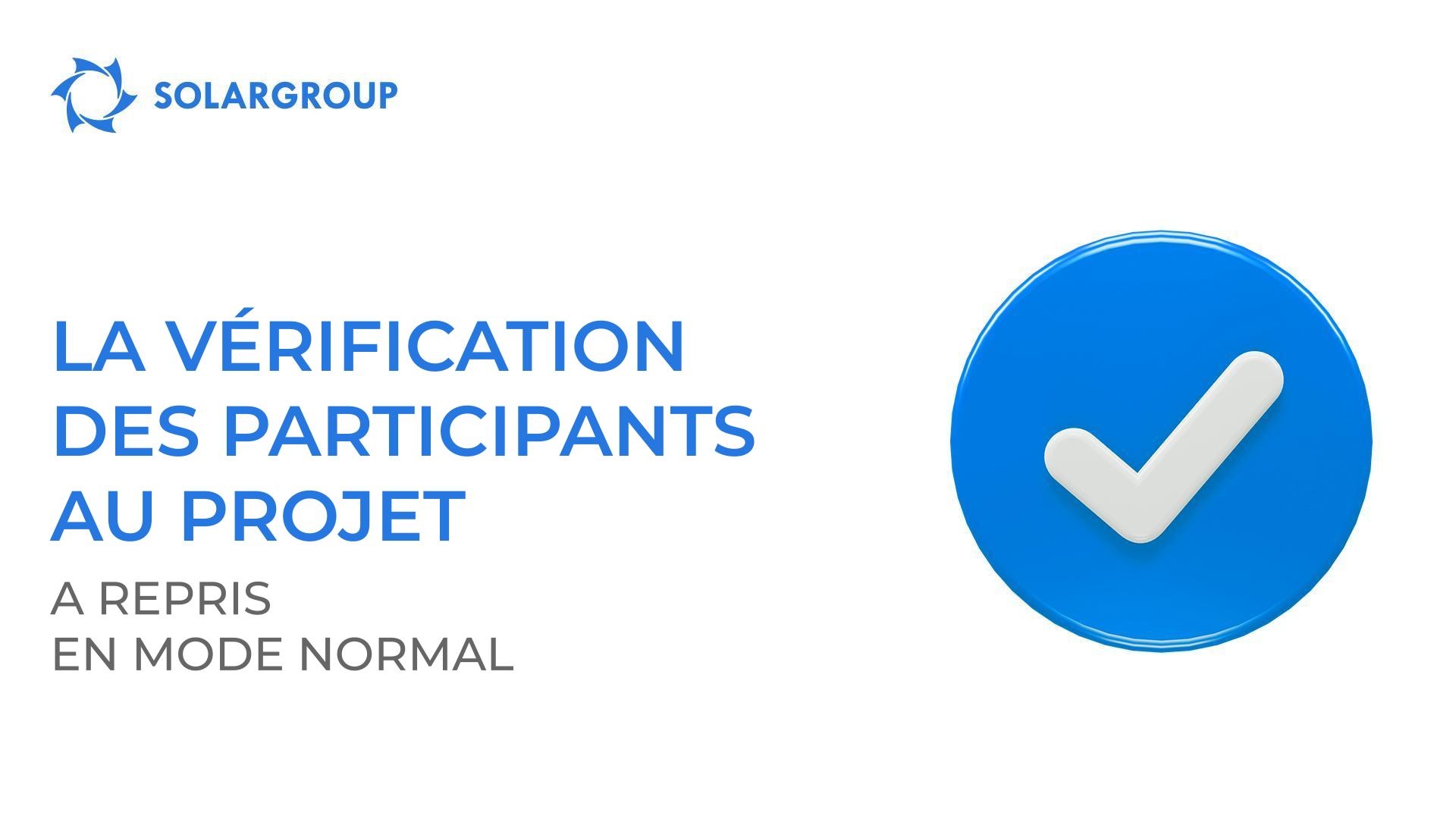 La vérification des participants au projet a repris en mode normal