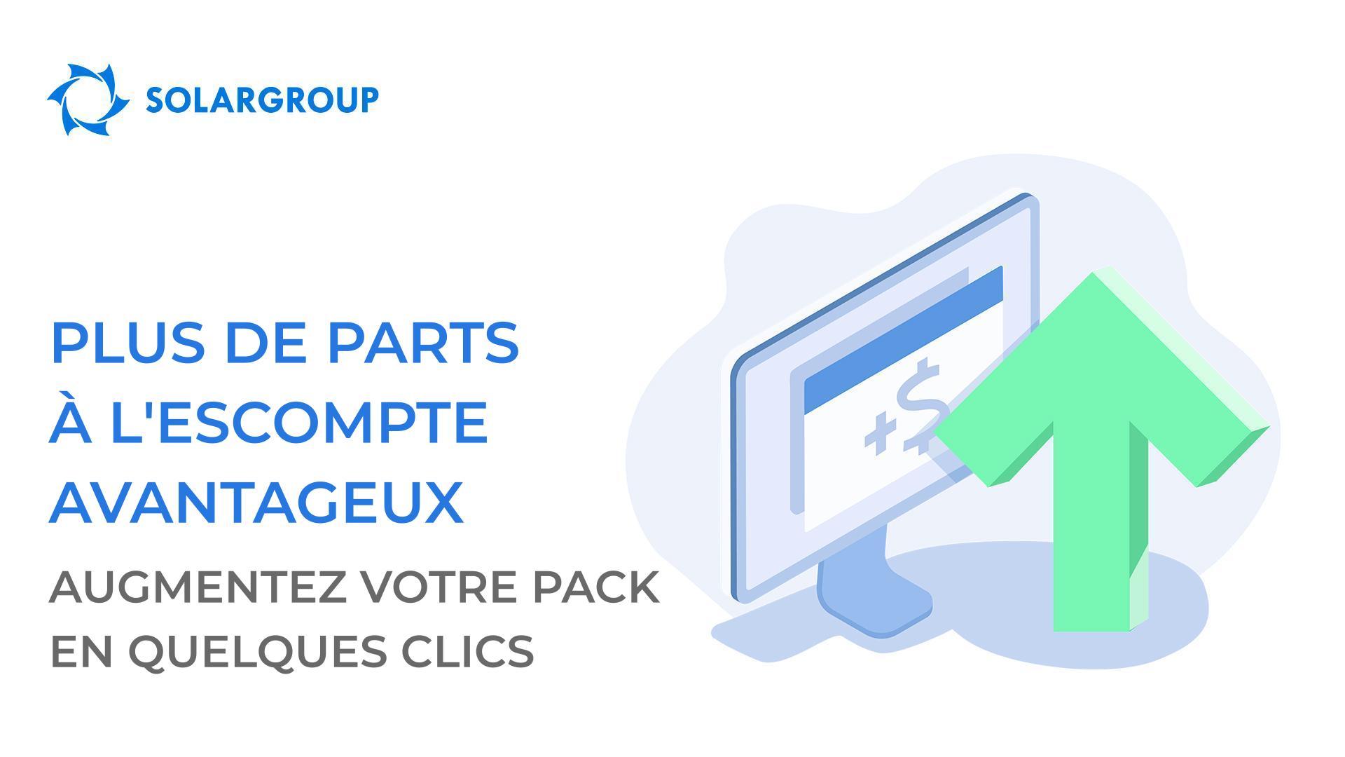 Plus de parts à l'escompte avantageux : augmentez votre pack en quelques clics