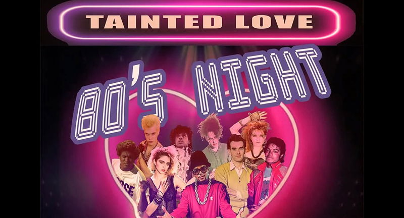 TAINTED LOVE 80'S NIGHT
