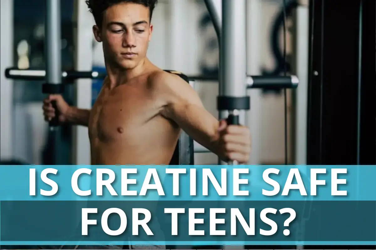 Is Creatine Safe For Teens?