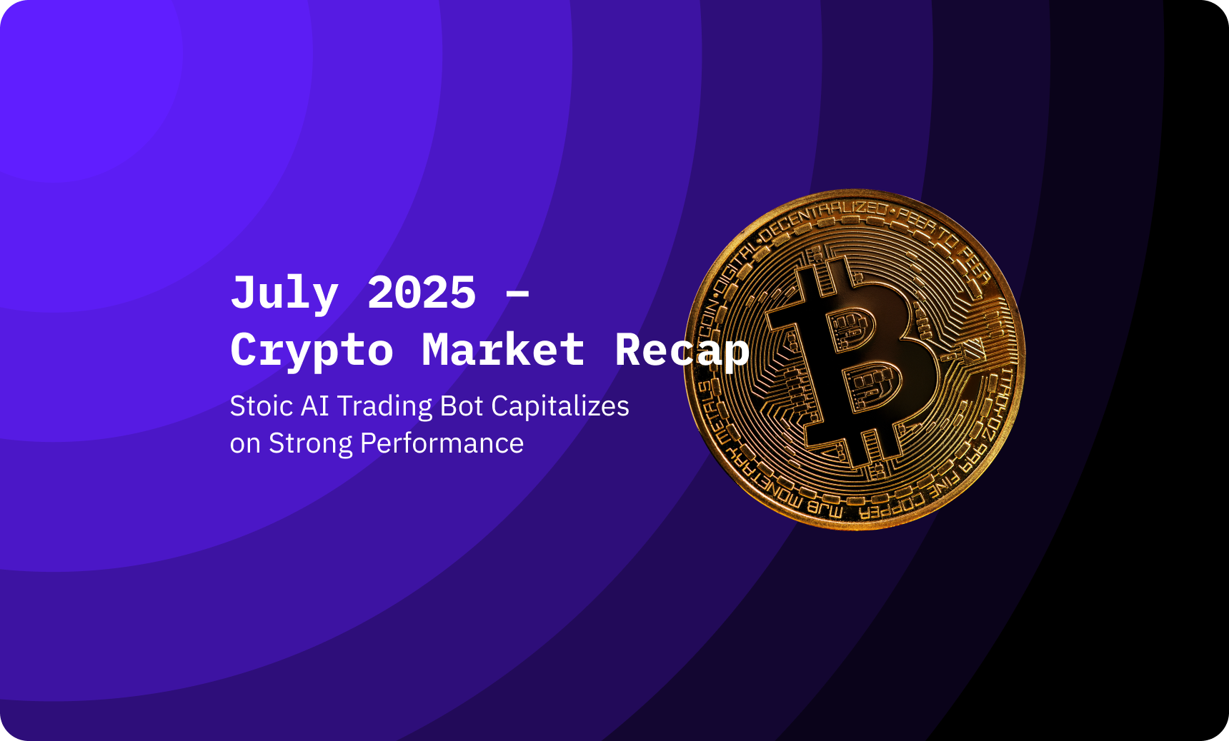 July 2025 Crypto Market Recap: AI Trading Bots Capitalize on Strong Performance