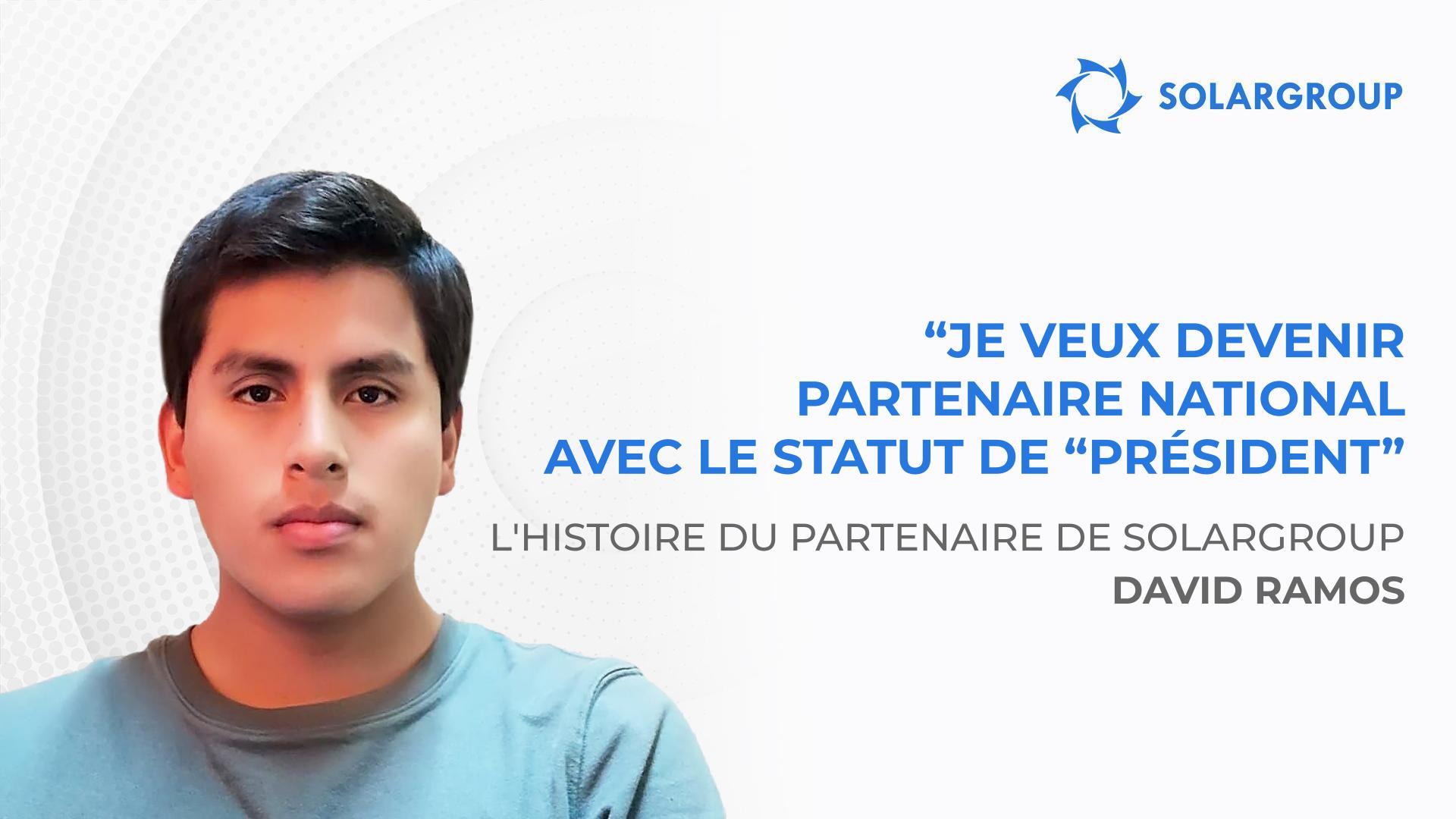 "Je veux devenir partenaire national avec le statut de "Président" | L'histoire du partenaire de SOLARGROUP David RAMOS