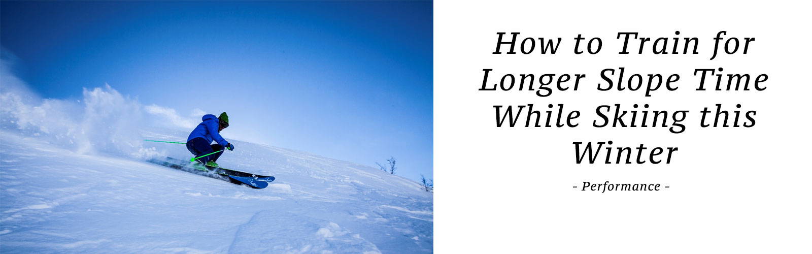 How to Train for Longer Slope Time While Skiing this Winter