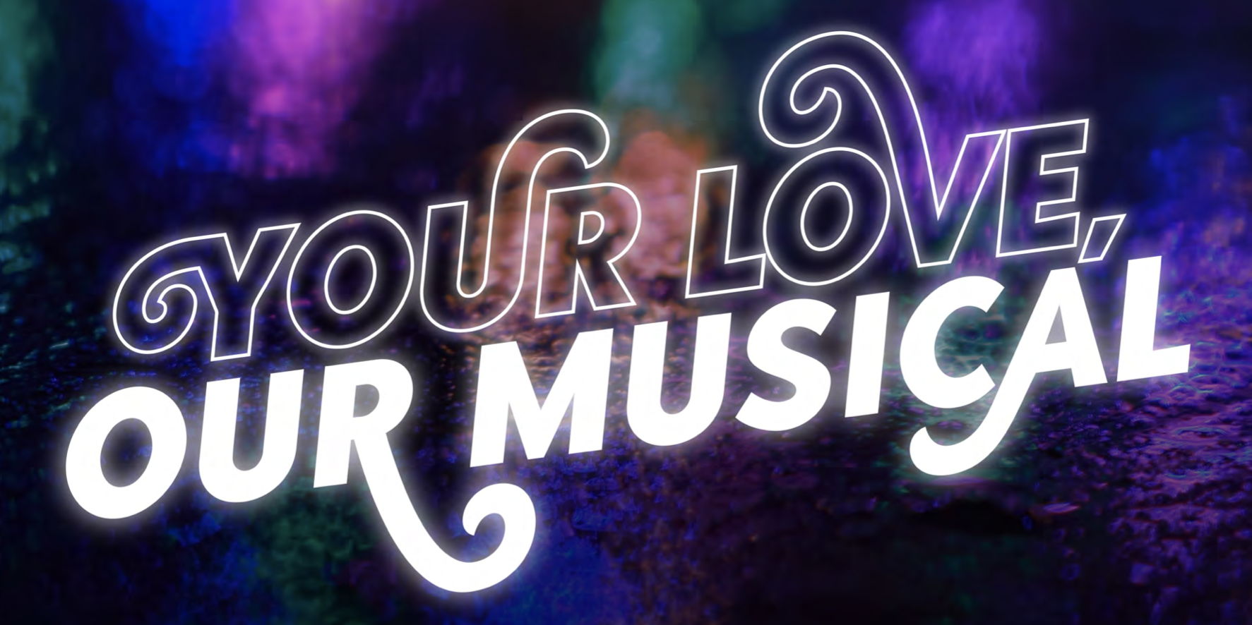 YOUR LOVE, OUR MUSICAL promotional image