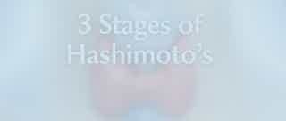 What Stage of Hashimoto’s Are You In? Here’s How to Tell (And What to Do Next)