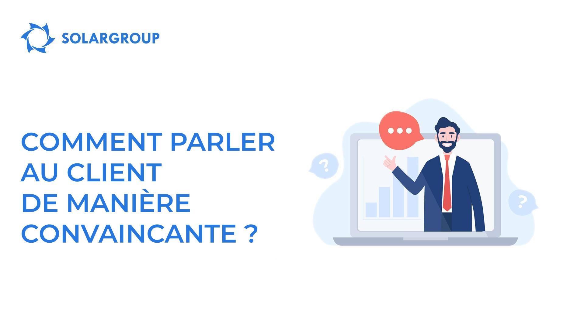 Comment parler au client de manière convaincante ?