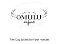 All-Inclusive Ten Day Safari for Four Hunters with Omulu Safaris