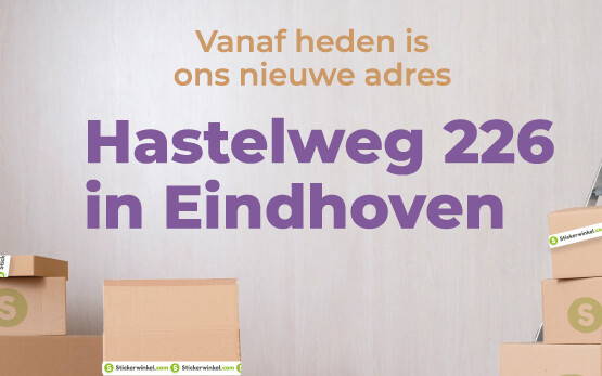 Stickerwinkel.com is verhuisd: Hastelweg 226, Eindhoven!